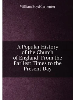 A Popular History of the Church of England From the