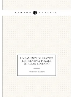 Lineamenti Di Pratica Legislativa Penale (Italian Ed