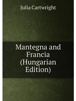 Mantegna and Francia (Hungarian Edition)