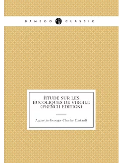 Étude sur les Bucoliques de Virgile (French Edition)