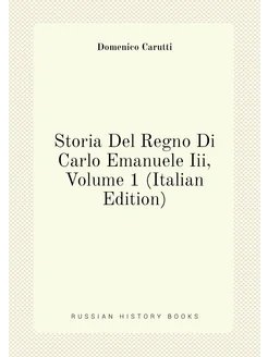 Storia Del Regno Di Carlo Emanuele Iii, Volume 1 (It