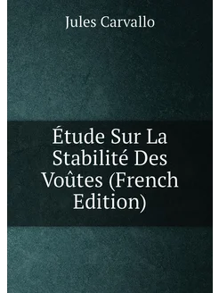 Étude Sur La Stabilité Des Voûtes (French Edition)