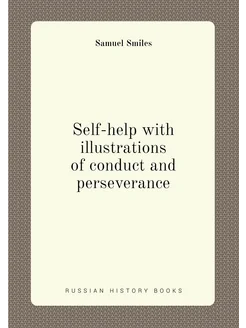 Self-help with illustrations of conduct and persever