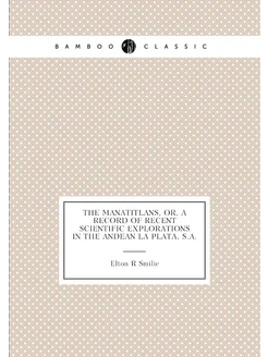 The Manatitlans, or, A record of recent scientific e