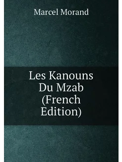 Les Kanouns Du Mzab (French Edition)