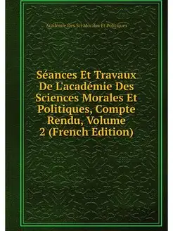 Seances Et Travaux De L'academie Des