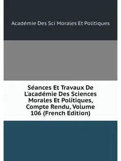 Seances Et Travaux De L'academie Des