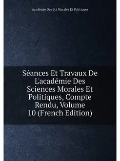 Seances Et Travaux De L'academie Des