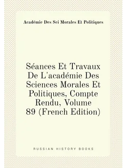 Séances Et Travaux De L'académie Des Sciences Morale