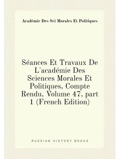 Séances Et Travaux De L'académie Des Sciences Morale