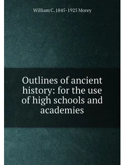 Outlines of ancient history for the use of high sch