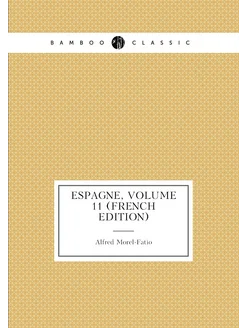 Espagne, Volume 11 (French Edition)