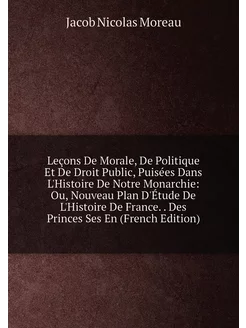 Leçons De Morale, De Politique Et De Droit Public, P