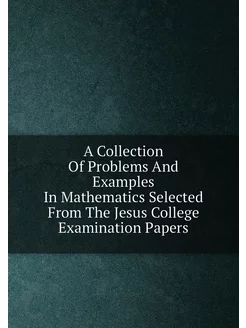 A Collection Of Problems And Examples In Mathematics