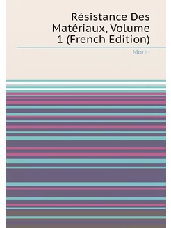 Résistance Des Matériaux, Volume 1 (French Edition)