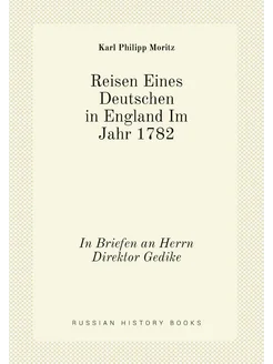 Reisen Eines Deutschen in England Im Jahr 1782. In B