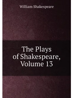 The Plays of Shakespeare, Volume 13