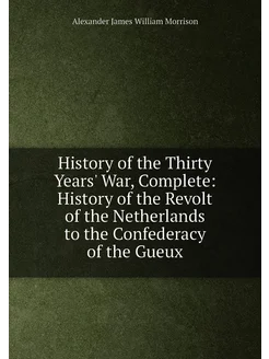 History of the Thirty Years' War, Complete History