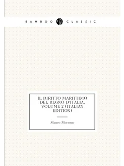 Il Diritto Marittimo Del Regno D'italia, Volume 2 (I