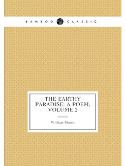 The Earthy Paradise A Poem, Volume 2