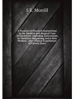 A Treatise of Practical Instructions in the Medical