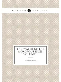 The Water of the Wondrous Isles, Volume 1