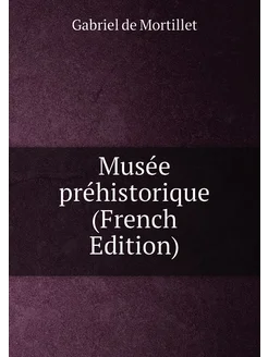 Musée préhistorique (French Edition)