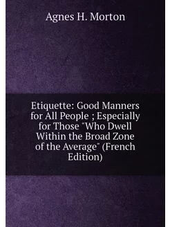 Etiquette Good Manners for All People Especially