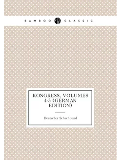 Kongress, Volumes 4-5 (German Edition)