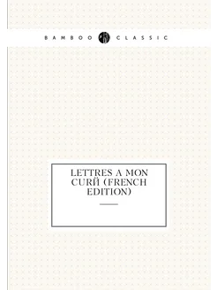 Lettres À Mon Curé (French Edition)