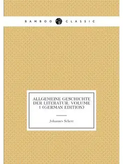 Allgemeine Geschichte Der Literatur