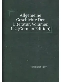 Allgemeine Geschichte Der Literatur