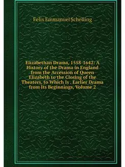 Elizabethan Drama, 1558-1642 A Histo