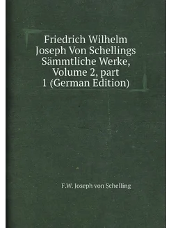 Friedrich Wilhelm Joseph Von Schellings Sämmtliche W