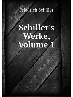 Schiller's Werke, Volume 1