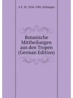 Botanische Mittheilungen aus den Trop