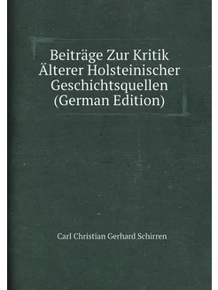 Beiträge Zur Kritik Älterer Holsteinischer Geschicht