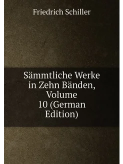 Sämmtliche Werke in Zehn Bänden, Volume 10 (German E