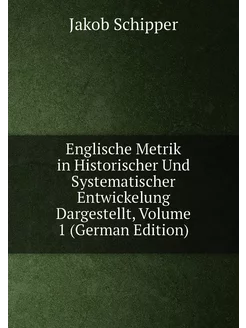 Englische Metrik in Historischer Und Systematischer