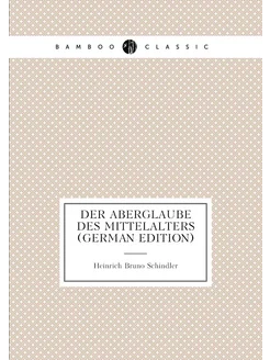 Der Aberglaube Des Mittelalters (German Edition)