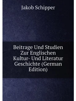 Beitrage Und Studien Zur Englischen Kultur- Und Lite