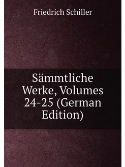 Sämmtliche Werke, Volumes 24-25 (German Edition)