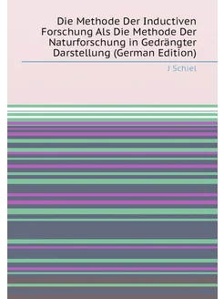 Die Methode Der Inductiven Forschung Als Die Methode