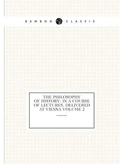 The philosophy of history in a course of lectures