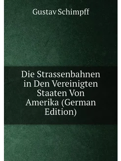 Die Strassenbahnen in Den Vereinigten Staaten Von Am