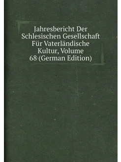 Jahresbericht Der Schlesischen Gesellschaft Für Vate