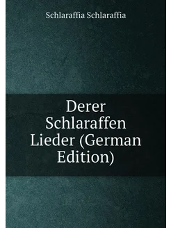 Derer Schlaraffen Lieder (German Edition)