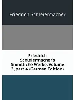 Friedrich Schleiermacher's Smmtliche