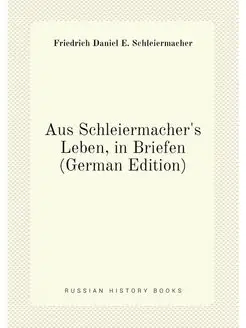 Aus Schleiermacher's Leben, in Briefe