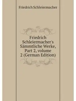 Friedrich Schleiermacher's Sammtliche